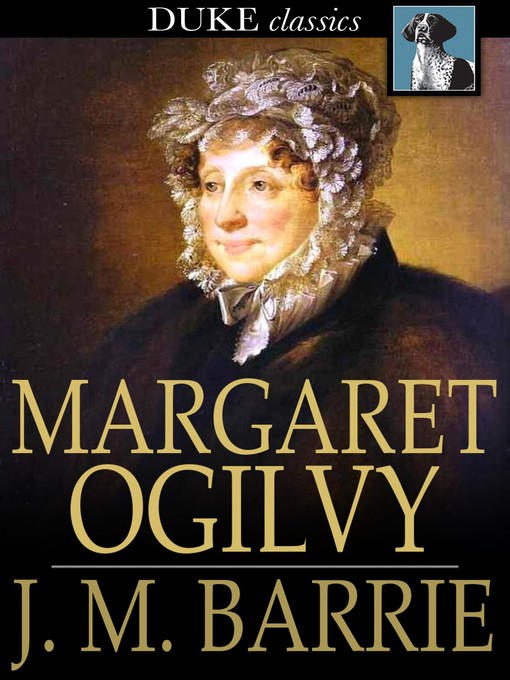 Title details for Margaret Ogilvy by J. M. Barrie - Available